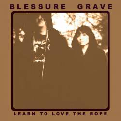 Blessure Grave : Learn to Love the Rope